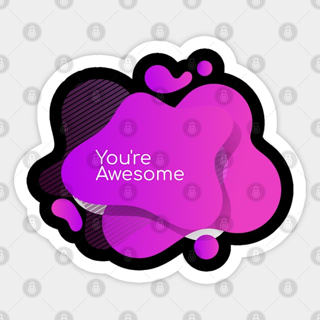 You are awesome Sticker by Ronin